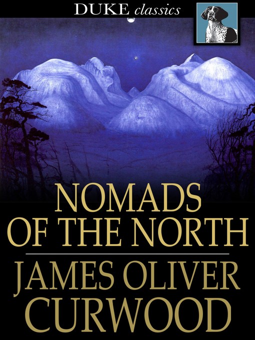 Title details for Nomads of the North by James Oliver Curwood - Wait list
